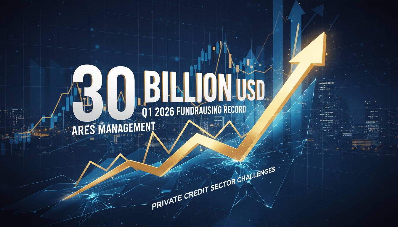 Ares Management Raises Record $30 Billion in Q1 2026 Amid Private Credit Sector Challenges