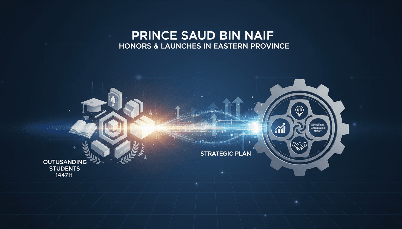 Prince Saud bin Naif honors outstanding students and launches strategic plan in Eastern Province