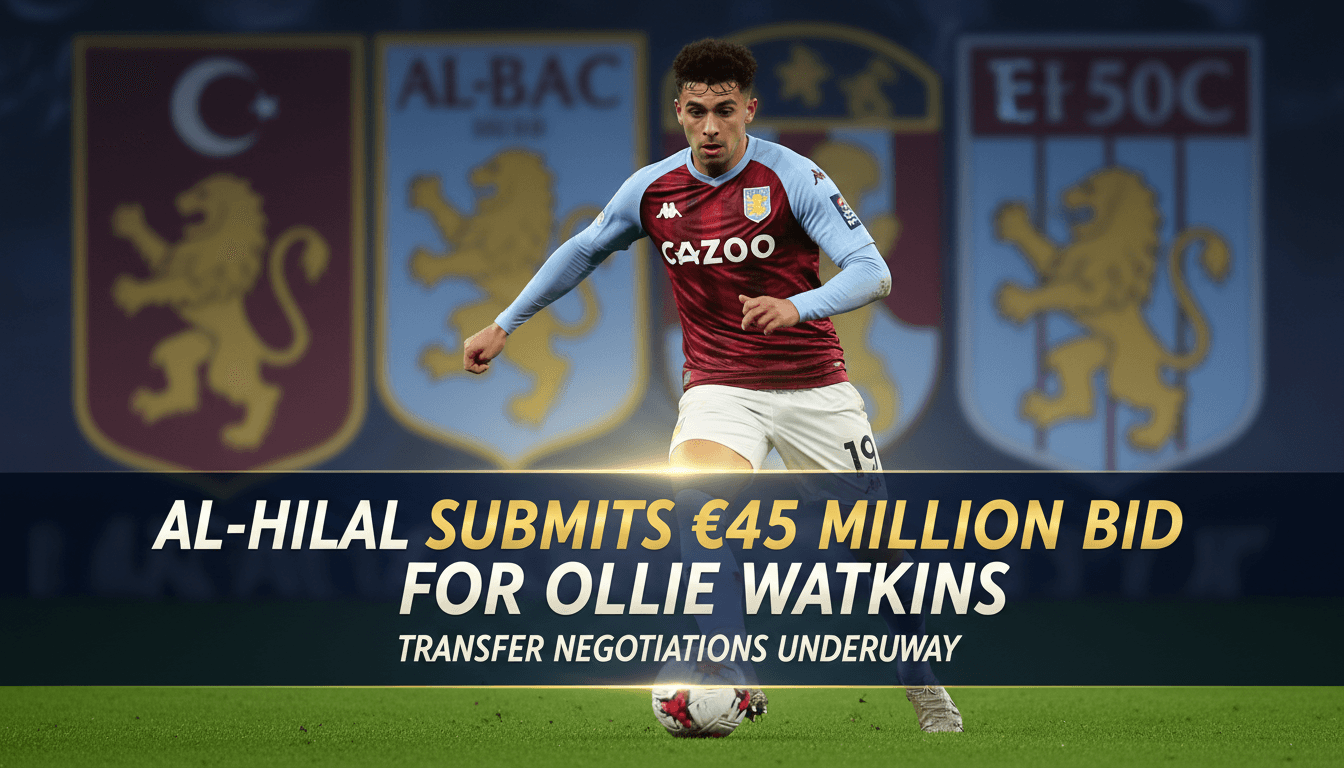 Ollie Watkins in action during a match, with text overlay about Al-Hilal's €45 million bid.